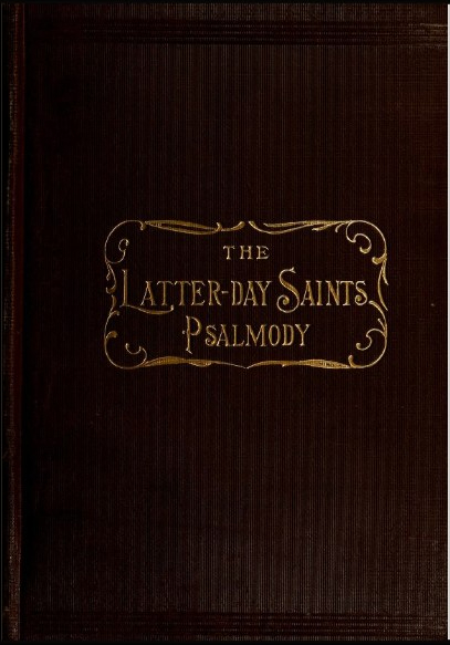 The Latter-Day Saints' psalmody. A collection of original and selected tunes